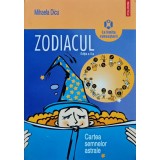 Zodiacul. Cartea semnelor astrale - Mihaela Dicu ($K38)