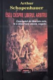Eseu despre liberul arbitru - Arthur Schopenhauer