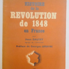 HISTOIRE DE LA REVOLUTION DE 1848 EN FRANCE par JEAN DAUTRY 1948
