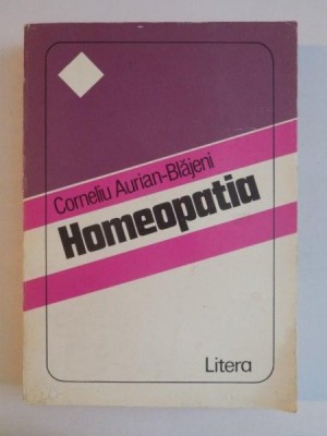 HOMEOPATIA ED. a - II - a , TEORIE SI PRACTICA de CORNELIU AURIAN BLAJENI , 1994 foto