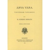 &Aacute;rva v&aacute;ra - T&ouml;rt&eacute;nelmi tanulm&aacute;ny - Kubinyi Mikl&oacute;s