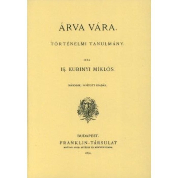 &Aacute;rva v&aacute;ra - T&ouml;rt&eacute;nelmi tanulm&aacute;ny - Kubinyi Mikl&oacute;s