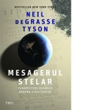 Mesagerul stelar. Perspective cosmice asupa civilizatiei - Neil deGrasse Tyson, Constantin Dumitru Palcus