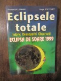 Eclipsele totale de soare: Istoric, Descoperiri, Observații - Pierre Guillermier