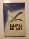 Pasarea de lut + Pe Arges in jos - Ion Pillat / R3P3F, Alta editura