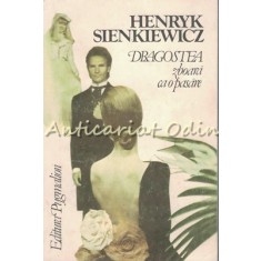 Dragostea Zboara Ca O Pasare - Henryk Sienkiewicz