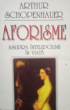 Arthur Schopenhauer - Aforsime asupra intelepciunii in viata (editia 1999)