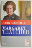 Cumpara ieftin Margaret Thatcher. Portretul Doamnei de Fier &ndash; John Blundell