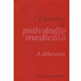 Andrei Athanasiu - Elemente de psihologie medicala - 106635