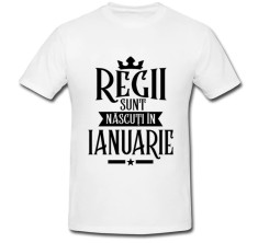 Tricou &amp;quot; Regii sunt nascuti in ianuarie &amp;quot; foto