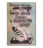Raymond Federman - Indoita vibratie. Zambete in Washington Square -