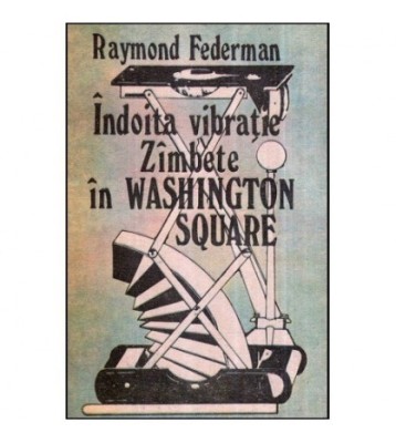 Raymond Federman - Indoita vibratie. Zambete in Washington Square - foto