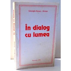 IN DIALOG CU LUMEA de GHEORGHE KOVACS-EICHNER , 1998