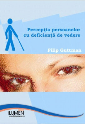 Perceptia persoanelor cu deficienta de vedere - Filip Guttman foto