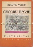 Cumpara ieftin Grigore Ureche - Dumitru Velciu, Studii Literare, Minerva 1979, 422 pagini, Editie Universitas