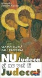Cumpara ieftin Carte Nu judeca si nu vei fi judecat, cea mai scurta cale catre rai - Serafim Alexiev, Sophia, 2007, 174 pagini, Brosata