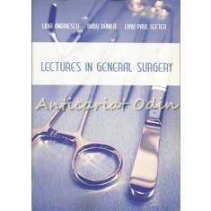 Lectures In General Surgery - Lidia Andriescu, Radu Danila, Liviu Paul Lefter