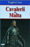 Cavalerii de Malta - Eugene Sue, Dexon, beletristica, aventura, stare buna, romana, 2016, 13x20 cm, 284 pagini