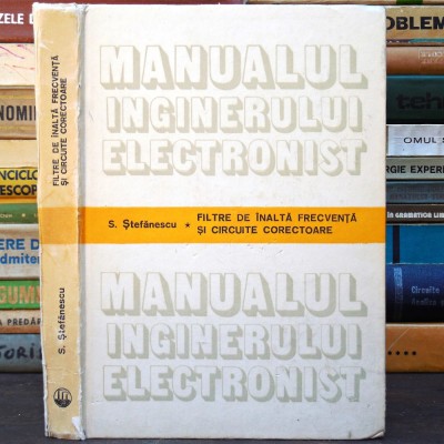 FILTRE de &amp;Icirc;naltă Frecvență și Circuite Corectoare - Manualul Inginerului Electronist - Manual pentru Ingineri - S. Ștefănescu foto