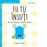 Fii tu insuti. De ce e grozav sa fii tu insuti - Poppy O&#039;Neill