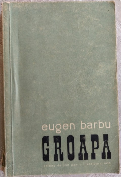 EUGEN BARBU - GROAPA (prima editie, ESPLA 1957)