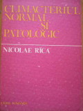 Climacteriul Normal Si Patologic - Nicolae Rica ,289166