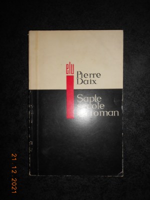 PIERRE DAIX - SAPTE SECOLE DE ROMAN foto