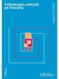 Cumpara ieftin Psihoterapia centrata pe Focusing/Eugene T. Gendlin