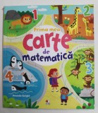 PRIMA MEA CARTE DE MATEMATICA , text de PAUL VIRR , ilustratii de AMANDA ENRIGHT , 2019