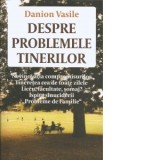 Despre problemele tinerilor - Danion Vasile