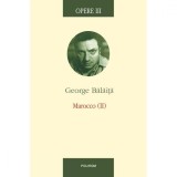Cumpara ieftin Opere III. Marocco (2) - George Balaita, Polirom