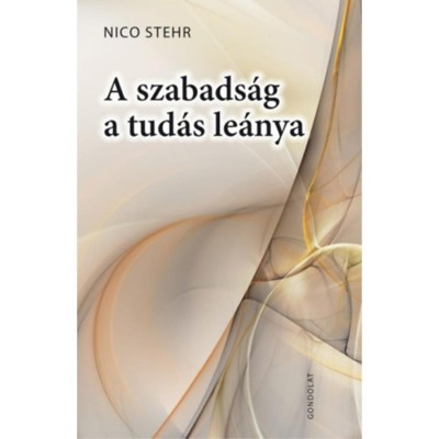 A szabads&amp;aacute;g a tud&amp;aacute;s le&amp;aacute;nya - Nico Stehr foto
