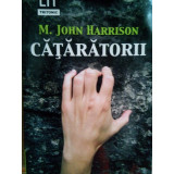 M. John Harrison - Cataratorii (2008)