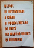 Metode de determinare a starii si posibilitatilor de lupta ale marilor unitati si unitatilor Coord. Tiberiu Costache - 1997