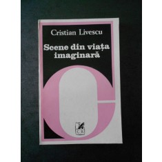 CRISTIAN LIVESCU - SCENE DIN VIATA IMAGINARA