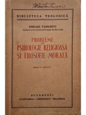 Emilian Vasilescu - Probleme de psihologie religioasa si filosofie morala, editia a II-a adaugita (Editia: 1941)