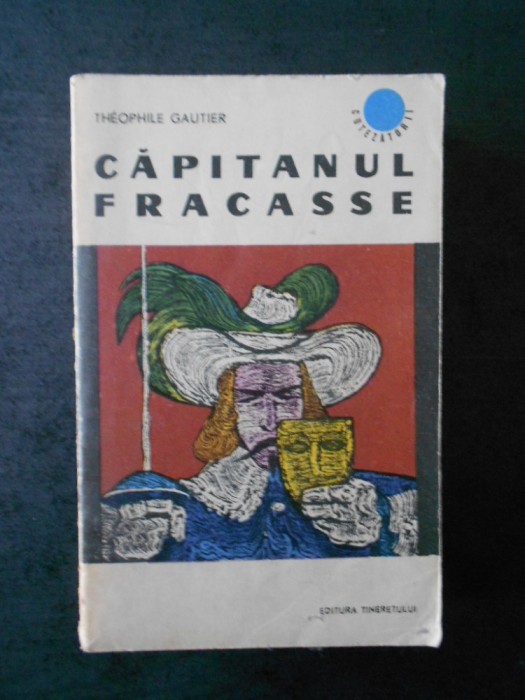 THEOPHILE GAUTIER - CAPITANUL FRACASSE