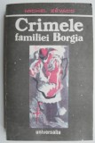 Crimele familiei Borgia - Michel Zevaco - Carte Anticariat