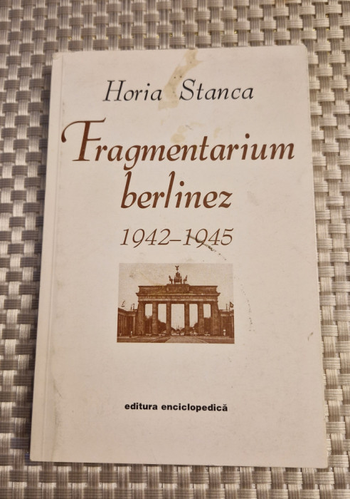 Fragmentarium berlinez 1942 - 1945 Horia Stanca
