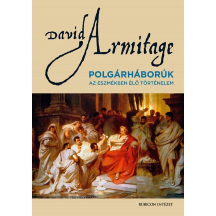 Polg&aacute;rh&aacute;bor&uacute;k - Az eszm&eacute;kben &eacute;lő t&ouml;rt&eacute;nelem - David Armitage