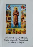 SFANTUL IOAN RUSUL. VIATA, MINUNILE, PARACLISUL, ACATISTUL SI SLUJBA-COLECTIV-101181