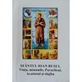 SFANTUL IOAN RUSUL. VIATA, MINUNILE, PARACLISUL, ACATISTUL SI SLUJBA-COLECTIV-101181