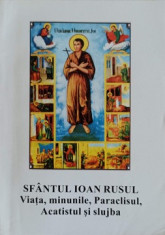 SFANTUL IOAN RUSUL. VIATA, MINUNILE, PARACLISUL, ACATISTUL SI SLUJBA-COLECTIV foto