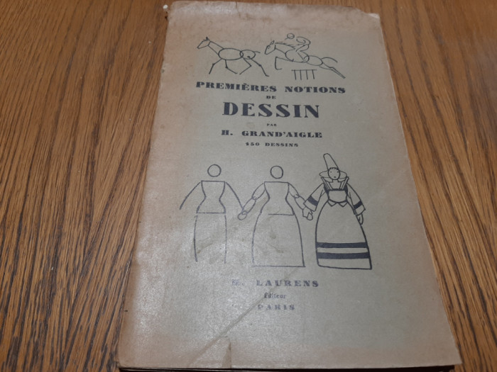 PREMIERES NOTIONS DE DESSIN -150 dessins - H. Grand`Aigle - 1938, 56 p.