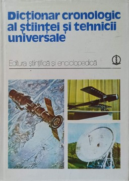 DICTIONAR CRONOLOGIC AL STIINTEI SI TEHNICII UNIVERSALE-COLECTIV foto