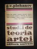 G. V. Plehanov - Studii de teoria artei