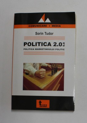 POLITICA 2.0.08 - POLITICA MARKETINGULUI POLITIC de SORIN TUDOR , 2008 foto