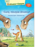 Curaj, micutule dinozaur! Nivel 1 - Cititorii miniCavaler-Campion (5-6 ani) - Franziska Gehm, Alexander Bux