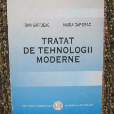 TRATAT DE TEHNOLOGII MODERNE ~ IOAN * MARIA GAF- DEAC