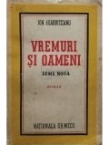 Ion Agarbiceanu - Vremuri si oameni (Editia: 1943)